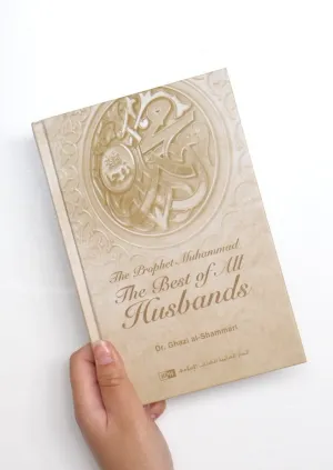 The Prophet Muhammad The Best of all Husbands